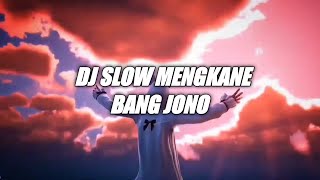 DJ SLOW MENGKANE BANG JONO Viral Tiktok