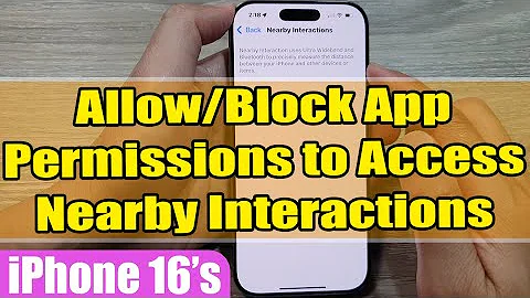 🔒iPhone 16/16 Pro Max: How to Allow/Block App Permissions to Access Nearby Interactions