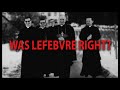 Was Archbishop Lefebvre on the Wrong side of History?