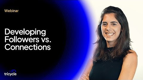 Developing Followers vs. Connections in LinkedIn