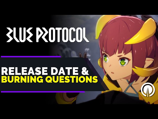 Blue Protocol: Release Date & Burning Questions & New Gameplay