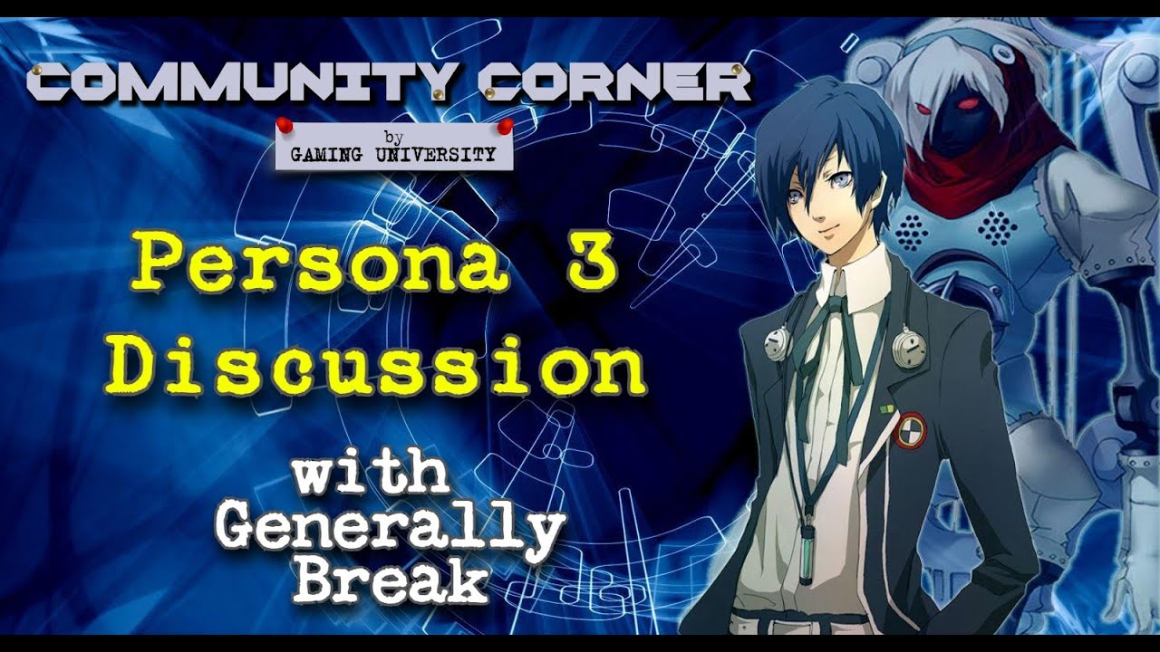Persona 3 Discussion w/ Generally Break | Community Corner Podcast