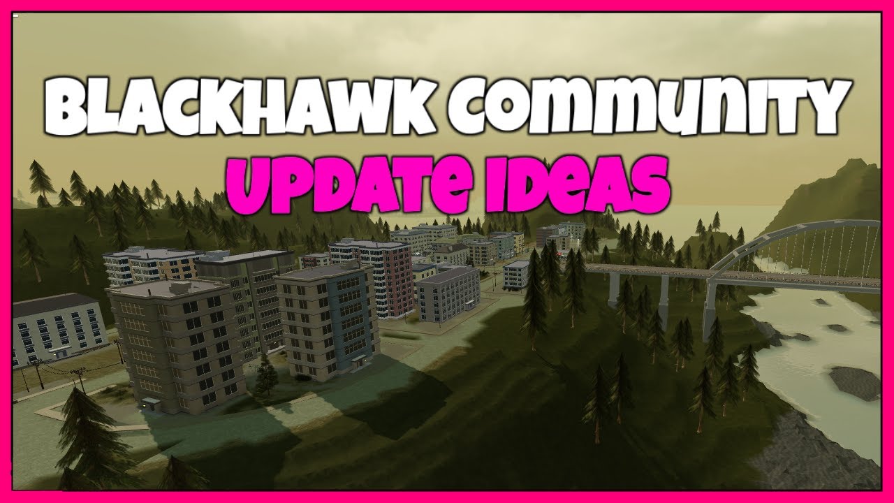 Blackhawk Community Update Ideas Week 2 Comment Ideas To Be Featured In The Next One - roblox blackhawk rescue mission how to get stars robux