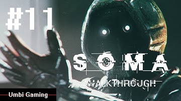 SOMA Gameplay Walkthrough Part 11 (No Commentary) "Into the abyss"