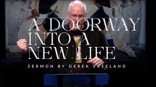A Doorway into a New Life || Pastor Derek Vreeland