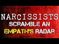 Narcissists scramble an empaths radar