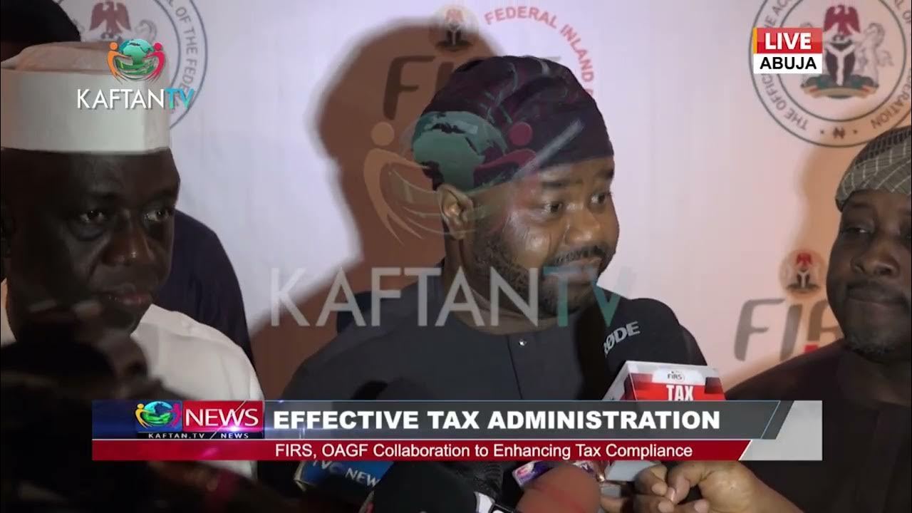 EFFECTIVE TAX ADMINISTRATION:FIRS, OAGF Collaboration to Enhancing Tax Compliance