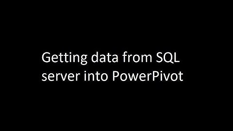 Importing data from SQL server into Excel PowerPivot