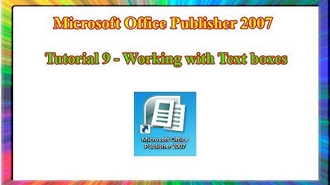 Microsoft Publisher 2007 - how to use text boxes in publisher 2007