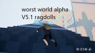 Worst World Alpha V5.1 Ragdoll compilation