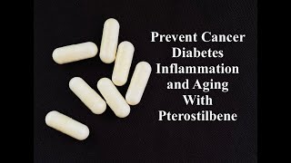 Prevent Cancer, Diabetes, Inflammation, And Aging With Pterostilbene