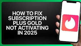 How To Fix Tinder Subscription Plus Gold Not Activating in 2025! Tutorial