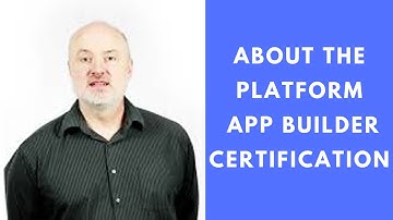 About the Platform App Builder Certification – Formerly Dev 401