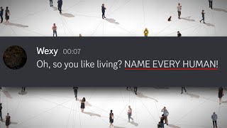 Oh so you like living? Name every human!