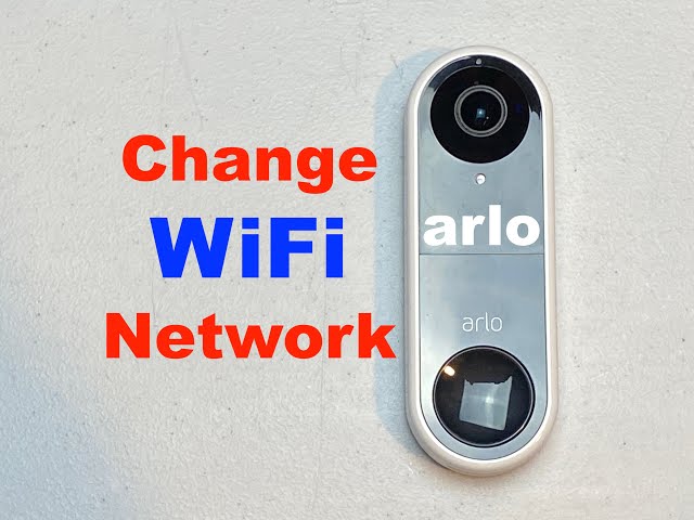 Change Arlo Video Doorbell WiFi Network 