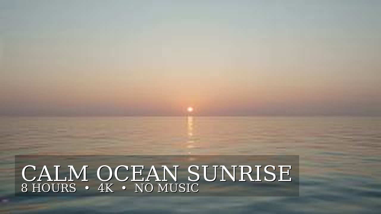 4K Calm Ocean Sunrise – Peaceful Sea Horizon for Relaxation, Sleep & Meditation (8 Hours)
