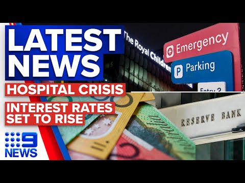 Melbourne hospital crisis, interest rates expected to lift again | 9 news australia