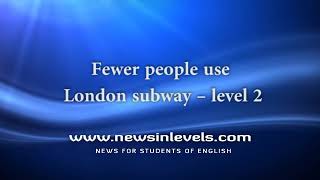 Fewer people use London subway – level 2