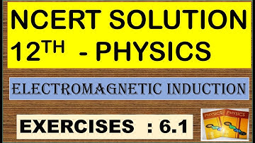 NCERT SOLUTION | CLASS 12 PHYSICS | EXERCISES 6.1 ELECTROMAGNETIC INDUCTION | CBSE NEET IIT JEE KVPY
