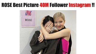 Rosé BLACKPINK TOP 10 Picture In Her Official Instagram To Celebrate 40 Million Follower!