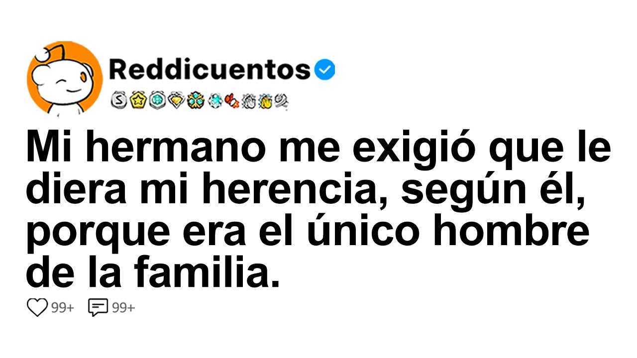 [HISTORIA COMPLETA] Mi hermano me exigió que le diera mi herencia, según él, porque era el...