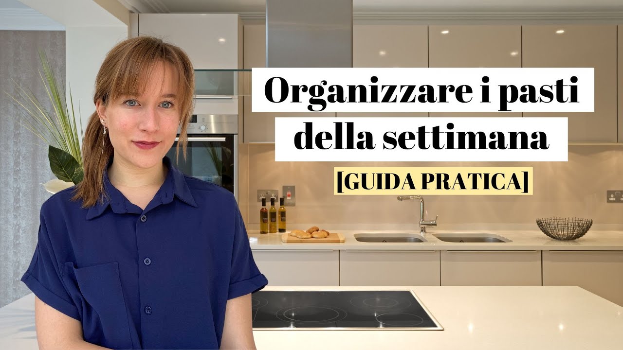 Come organizzare i pasti della settimana [GUIDA PRATICA]