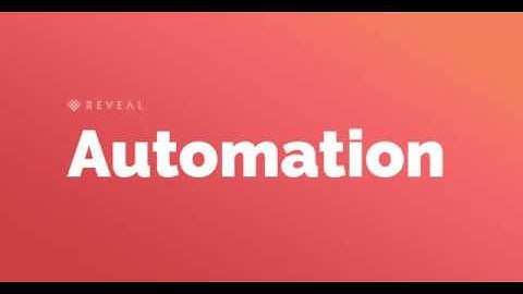 Reveal Automation
