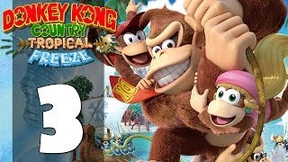 Donkey Kong Country Tropical Freeze - Part 3 Playthroughwalkthrough