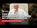 Pope Francis: Being homosexual is not a crime but a human condition | Jan 25th, 2023