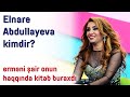 Erməni şair onun haqqında kitab buraxdı - Əri Elnarə Abdullayevanı niyə döyüb?