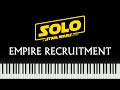Solo: A Star Wars Story - Empire Recruitment (Piano Version)