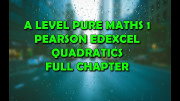 A-level pure mathematics 1 Pearson edexcel,quadratics,full chapter