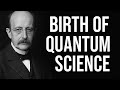 Max Planck: The Quantum Revolution That Changed Everything