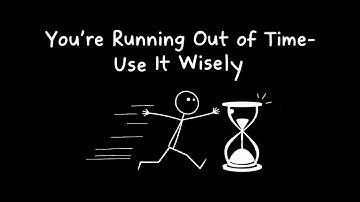 How To Spend Your Life Wisely, The Clock is Ticking