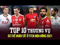 TOP 10 THƯƠNG VỤ CÓ THỂ HOÀN TẤT Ở TTCN MÙA ĐÔNG 2021