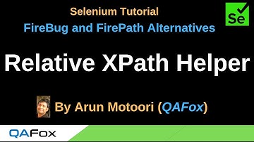 FireBug and FirePath Alternatives  - Part 11  - Relative XPath Helper