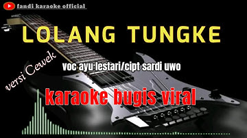 LOLANG TUNKE VOC ayu lestari/cipt Sardi uwo karaoke bugis viral versi cewek