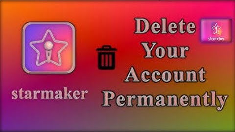 Starmaker Permanent Account Deletion🔥🔥/Delete Your Starmaker Account In Second