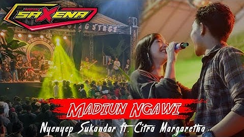 Madiun Ngawi - Nyenyep Sukandar ft. Citra Margaretha | Saxena Production