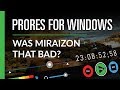 ProRes on Windows - Was Miraizon Really That Bad?