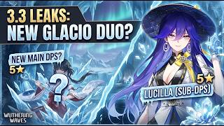 Celebrity DO NOT SKIP 3.3! Lucilla & New Glacio DPS Leaks (WuWa) Wealth