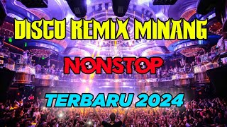 DISCO REMIX MINANG NONSTOP | TERBARU 2024 #minanghits #minangkabau #djminang #viral #trending