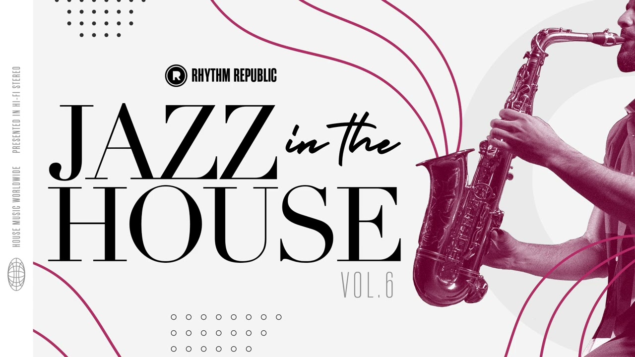Deep House Mix | Rhythm Republic Jazz In The House Vol. 6 - YouTube