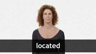 How to pronounce LOCATED in American English
