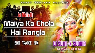 Maiya Ka Chola Hai Rangla ► Lakhbir Singh Lakha || Heavy Edm Trance Mix || Dj Sujit Sudhir Hajipur..