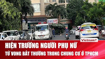 Hiện trường vụ người phụ nữ tử vong bất thường trong chung cư ở TPHCM sau tiếng động mạnh | VNP
