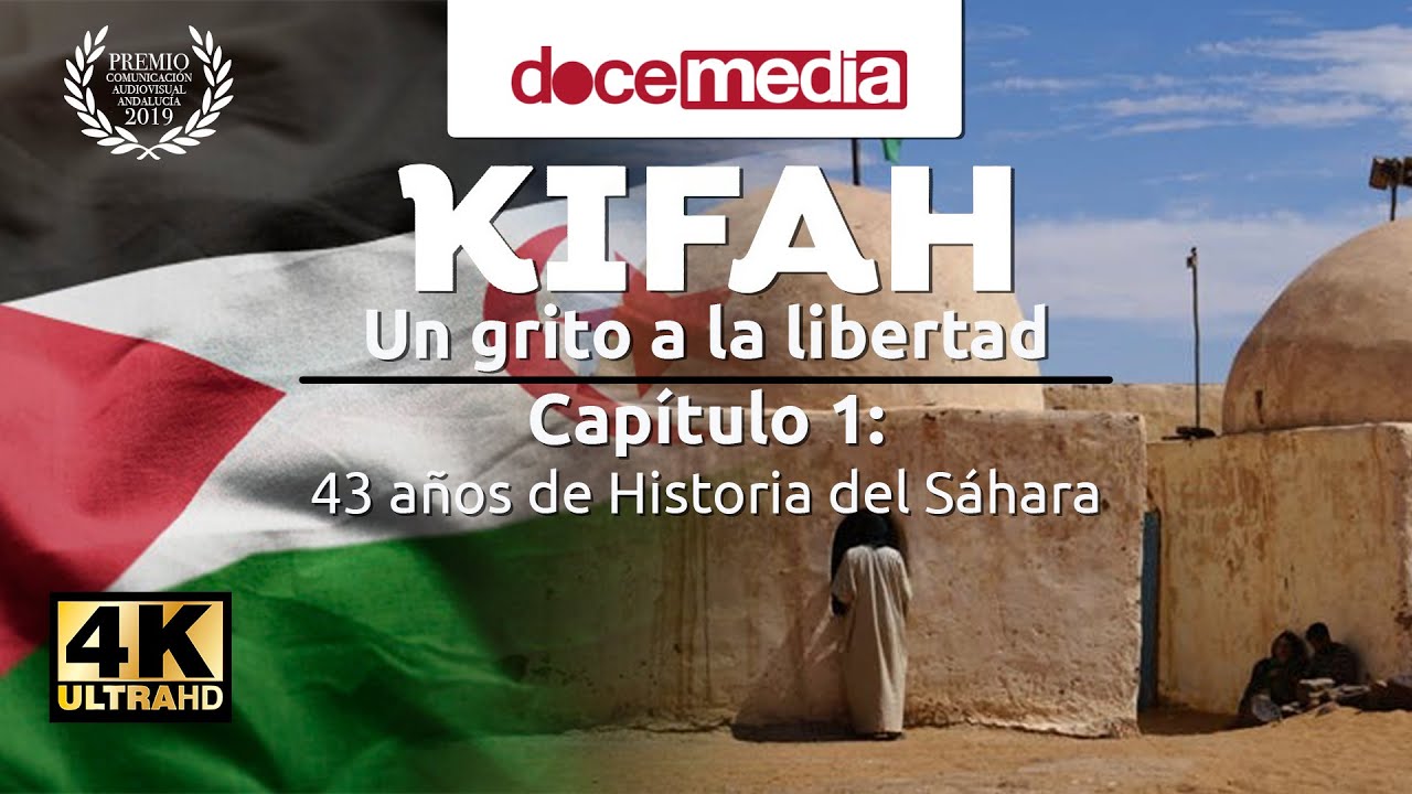 4K - Kifah: Capítulo 1 - 43 años de historia del pueblo saharaui y #España - #SAHARA OCCIDENTAL
