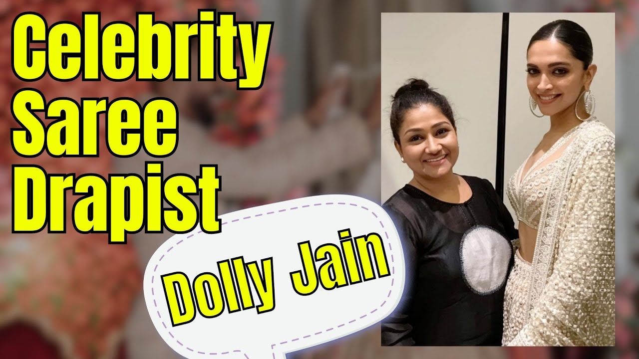 Dolly Jain Celebrity Saree Drapist Alia Bhatt, Deepika Padukone and