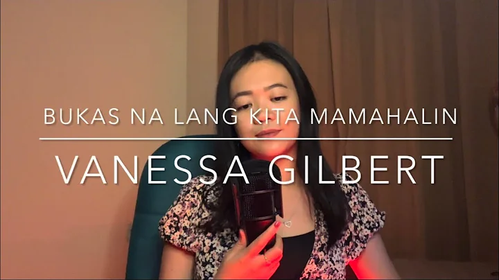 Bukas Na Lang Kita Mamahalin - Cover by Vanessa Gi...
