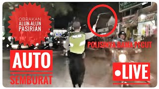 SERUUU..!!! OBRAKAN ALUN-ALUN PASIRIAN...... di kejar sampai ke perkampungan...